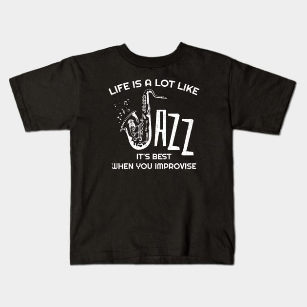 Life is a lot like jazz - it's best when you improvise Kids T-Shirt by SUMAMARU